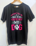 Tshirt - You cant tell me what to do - The Flying Dog n Co