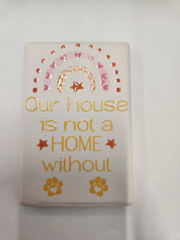 Fridge Magnet - "Our house is not a home"