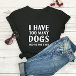 I have too many dogs said nobody ever - Tshirt - The Flying Dog n Co