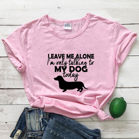 Leave me alone, i'm only talking to my dog today shirt - The Flying Dog n Co